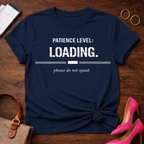 Patience Level: Loading. Please do not speak Graphic T-Shirt