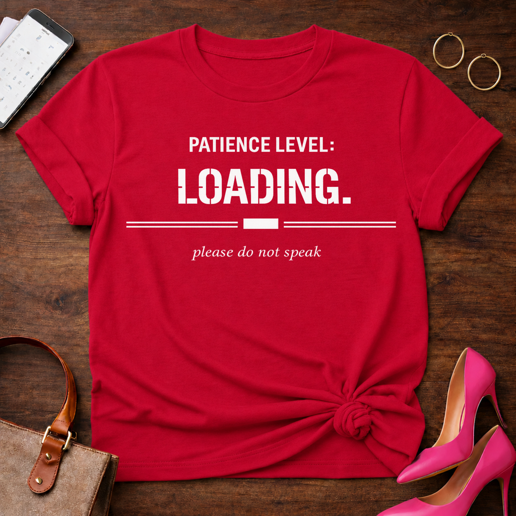 Patience Level: Loading. Please do not speak Graphic T-Shirt