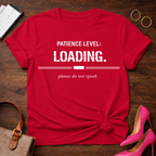 Patience Level: Loading. Please do not speak Graphic T-Shirt