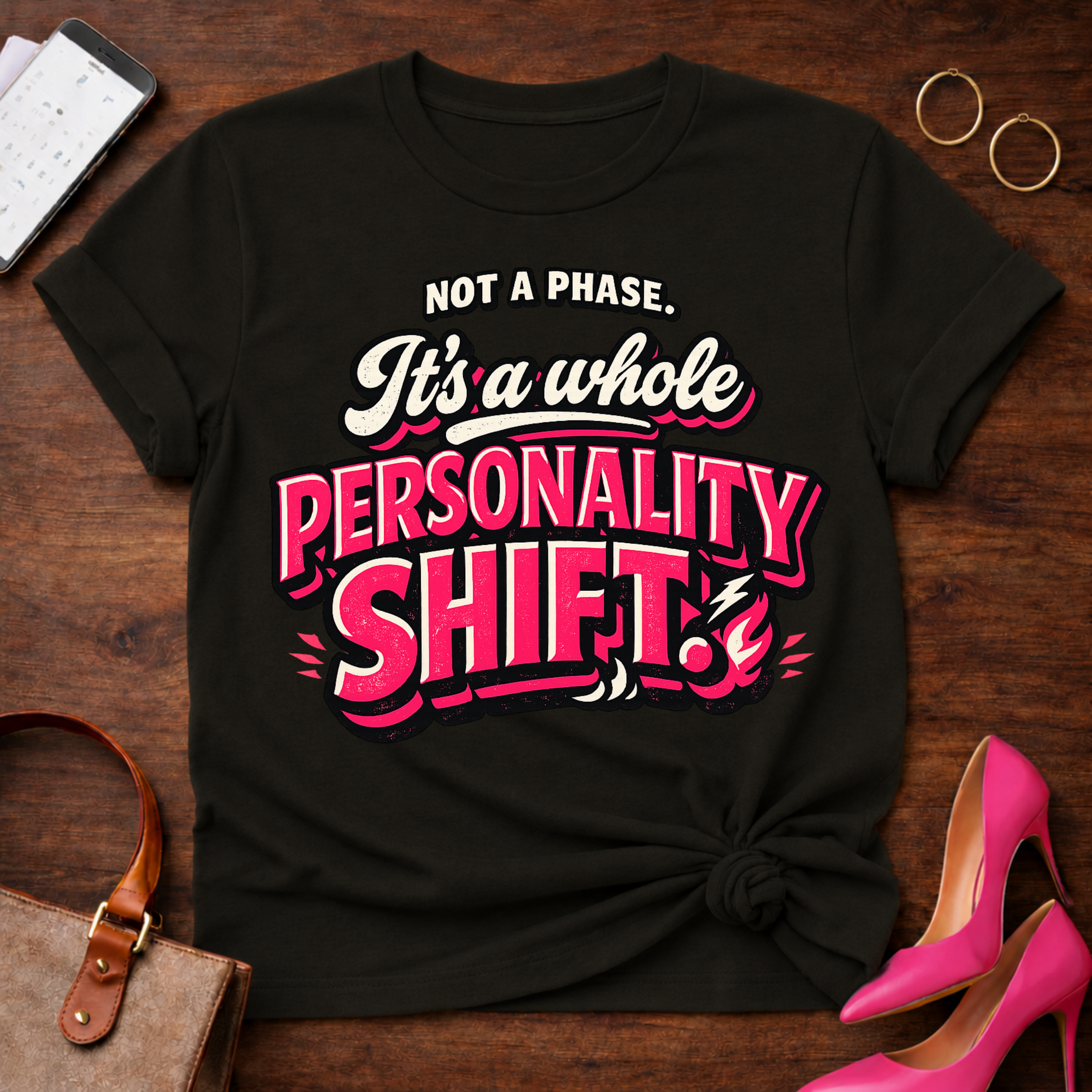 Not A Phase. It's a whole Personality Shift Graphic T-Shirt