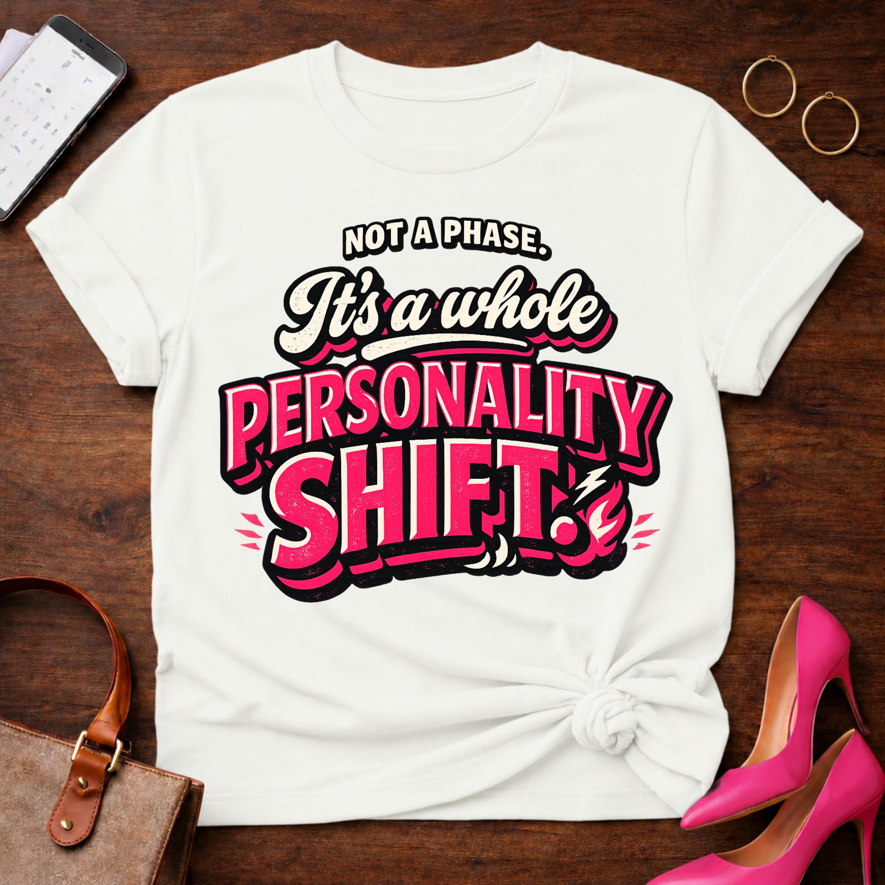 Not A Phase. It's a whole Personality Shift Graphic T-Shirt