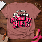 Not A Phase. It's a whole Personality Shift Graphic T-Shirt