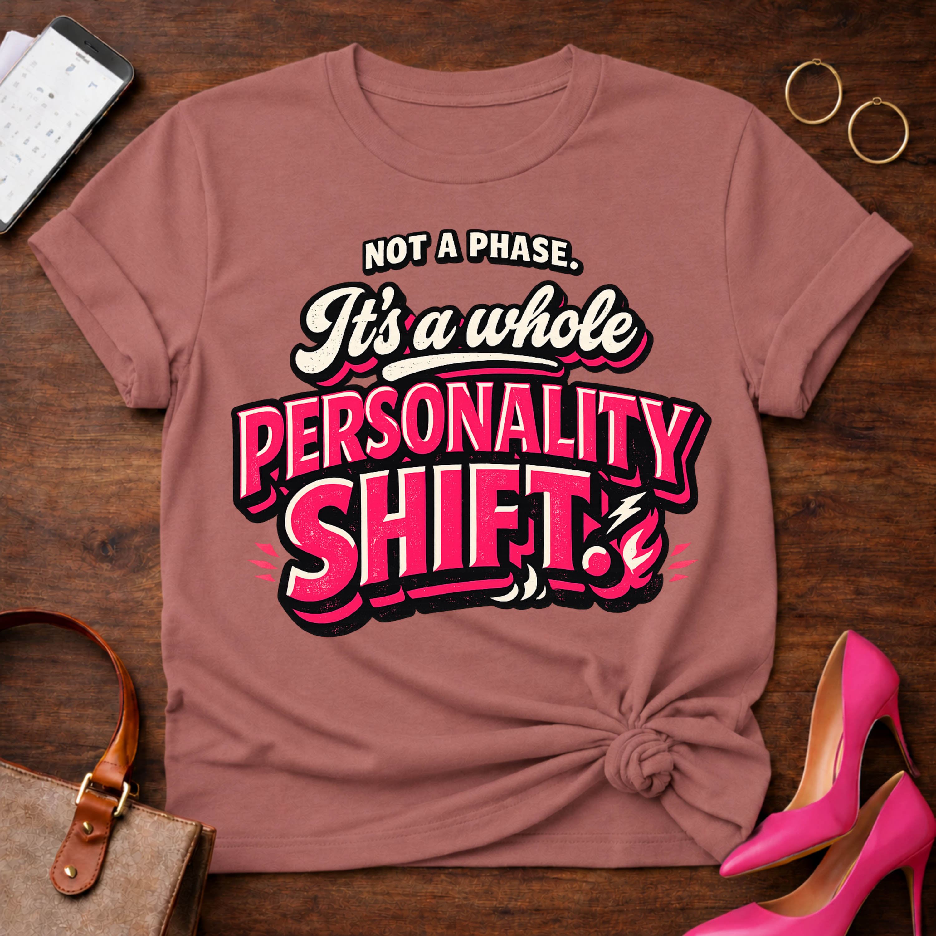 Not A Phase. It's a whole Personality Shift Graphic T-Shirt