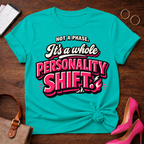Not A Phase. It's a whole Personality Shift Graphic T-Shirt