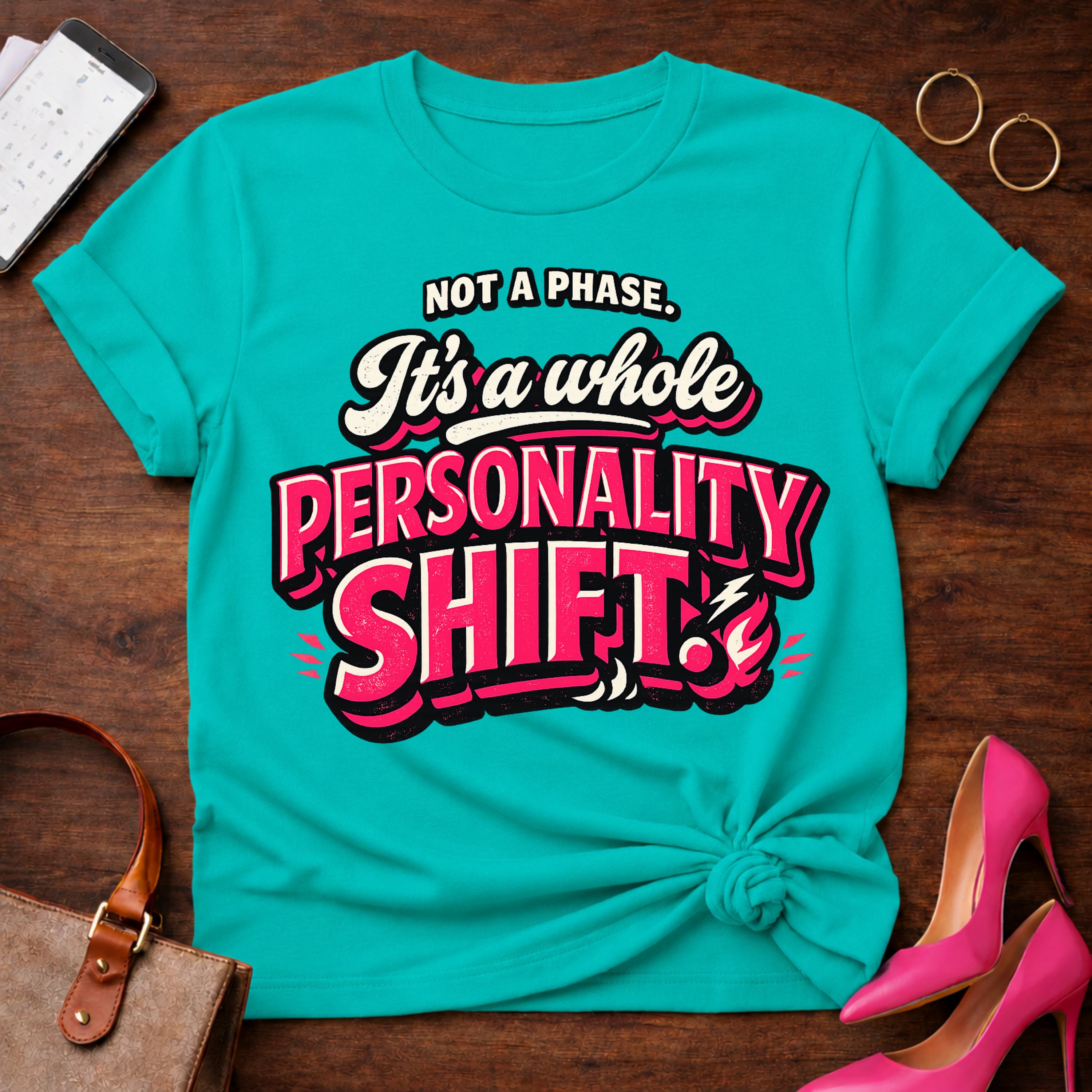 Not A Phase. It's a whole Personality Shift Graphic T-Shirt