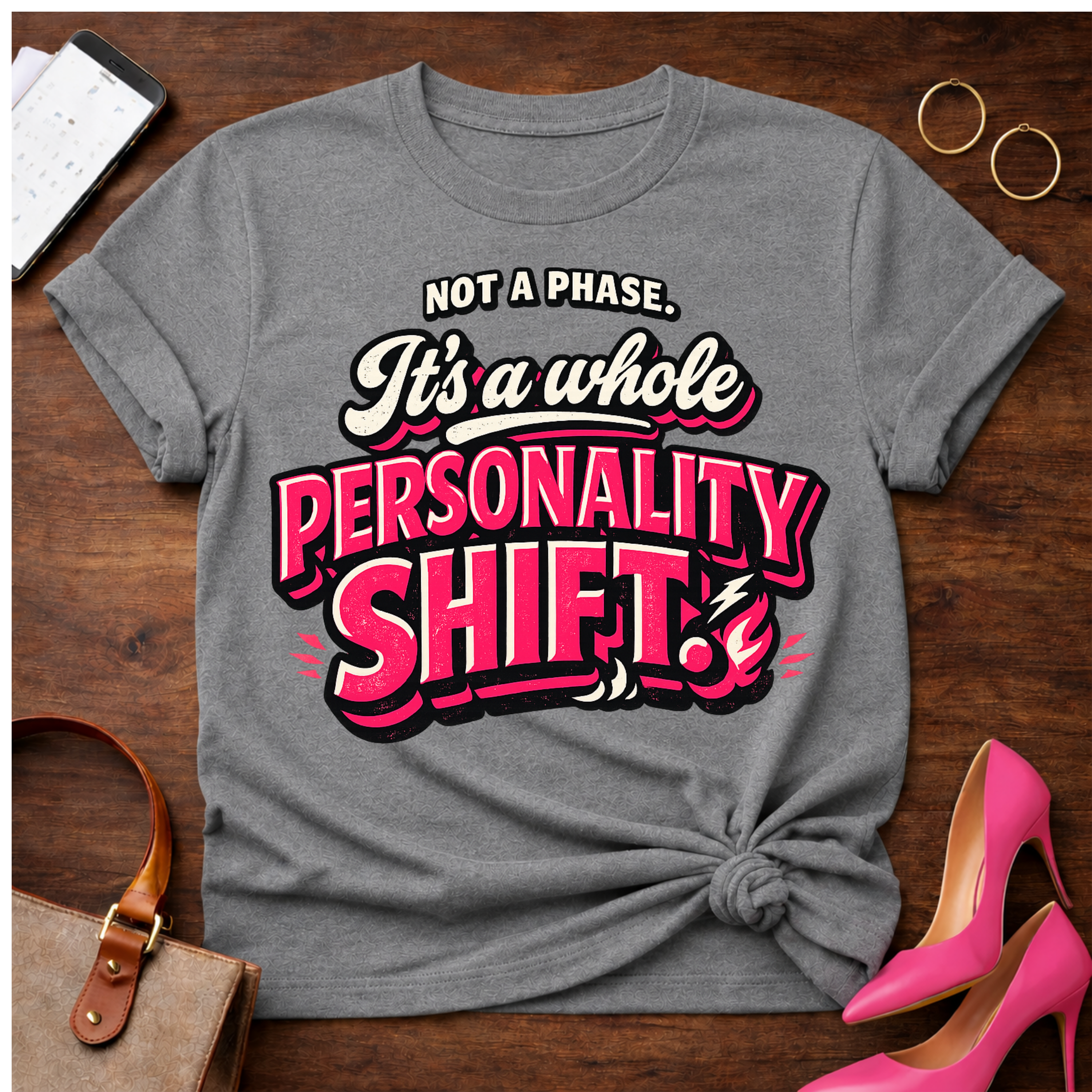 Not A Phase. It's a whole Personality Shift Graphic T-Shirt