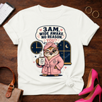 3 AM Wide Awake. No Reason. You? Graphic T-Shirt