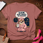 3 AM Wide Awake. No Reason. You? Graphic T-Shirt