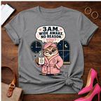 3 AM Wide Awake. No Reason. You? Graphic T-Shirt