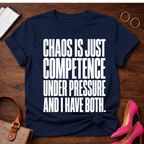 Chaos Is Just Competence Under Pressure Graphic T-Shirt