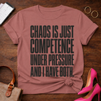 Chaos Is Just Competence Under Pressure Graphic T-Shirt
