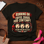 Running Off Coffee Chaos and Contempt Graphic T-Shirt
