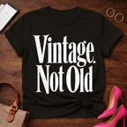 Vintage Not Old Graphic T-Shirt