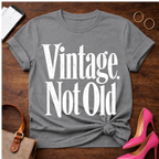 Vintage Not Old Graphic T-Shirt