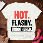 HOT. FLASHY. UNBOTHERED Graphic T-Shirt