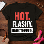 HOT. FLASHY. UNBOTHERED Graphic T-Shirt