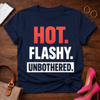 HOT. FLASHY. UNBOTHERED Graphic T-Shirt