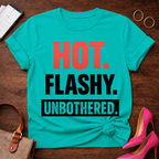 HOT. FLASHY. UNBOTHERED Graphic T-Shirt