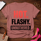 HOT. FLASHY. UNBOTHERED Graphic T-Shirt