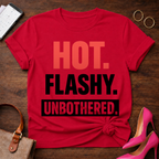 HOT. FLASHY. UNBOTHERED Graphic T-Shirt