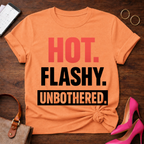 HOT. FLASHY. UNBOTHERED Graphic T-Shirt