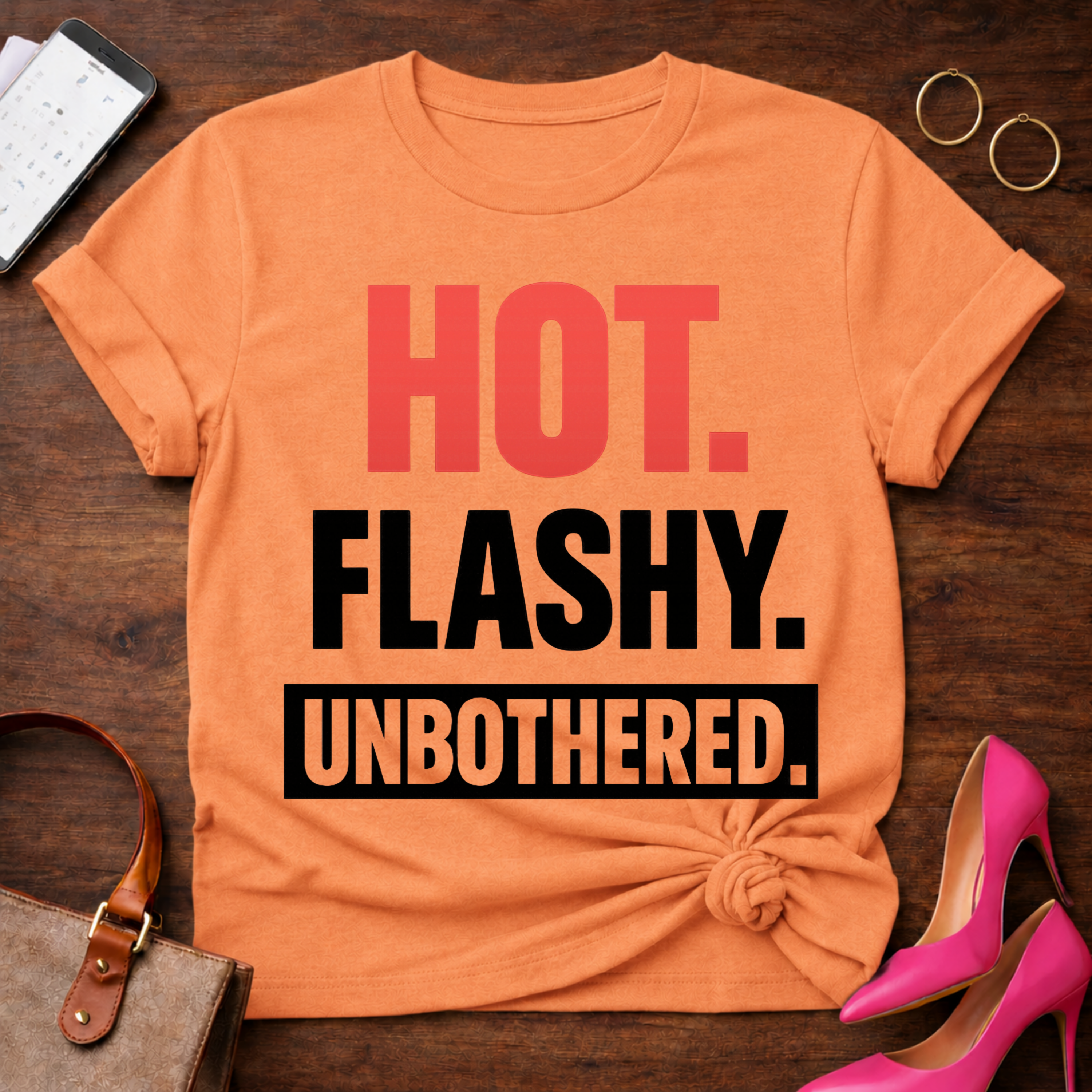 HOT. FLASHY. UNBOTHERED Graphic T-Shirt