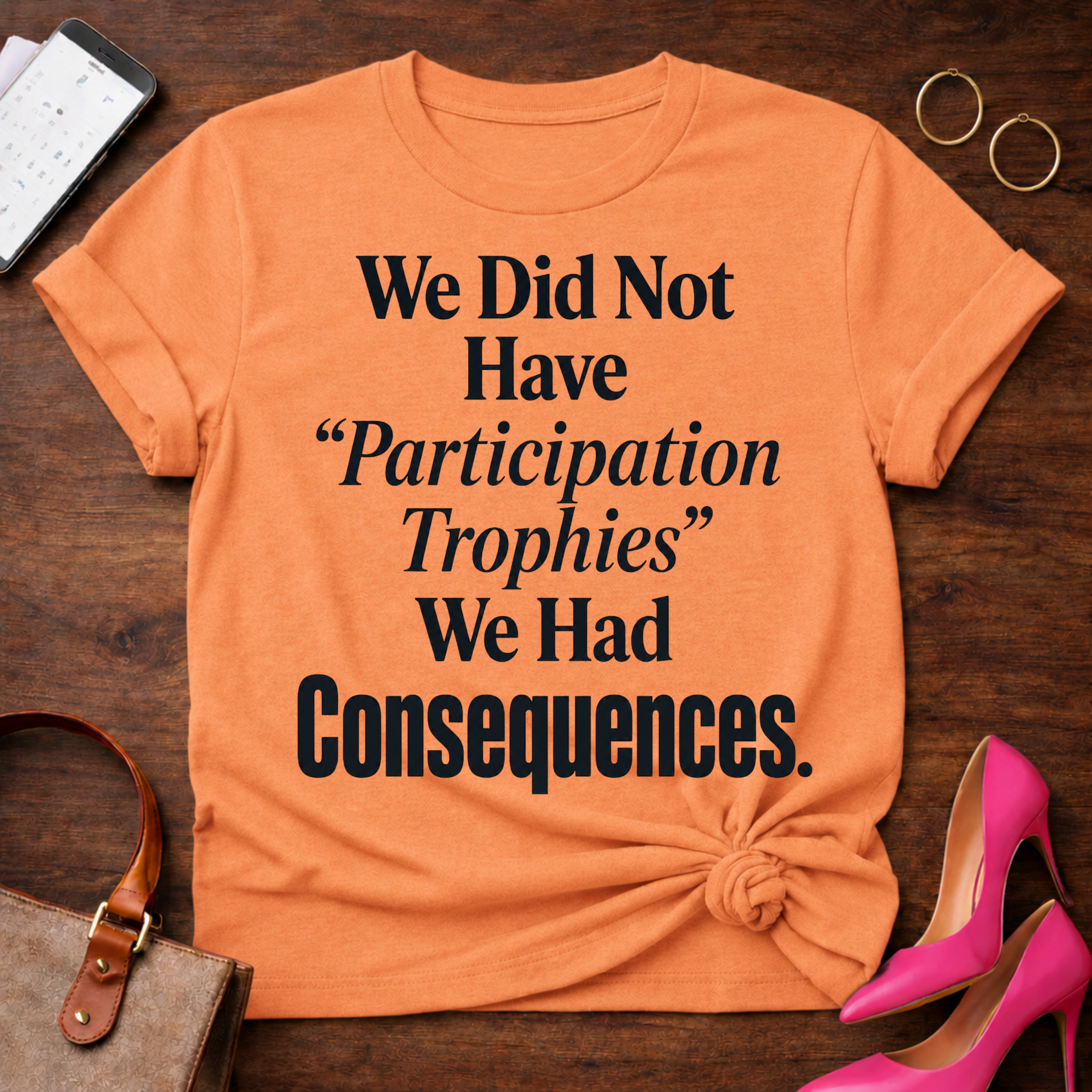 T-Shirt — "We Did Not Have 'Participation Trophies' We Had Consequences." Vintage Quote Tee