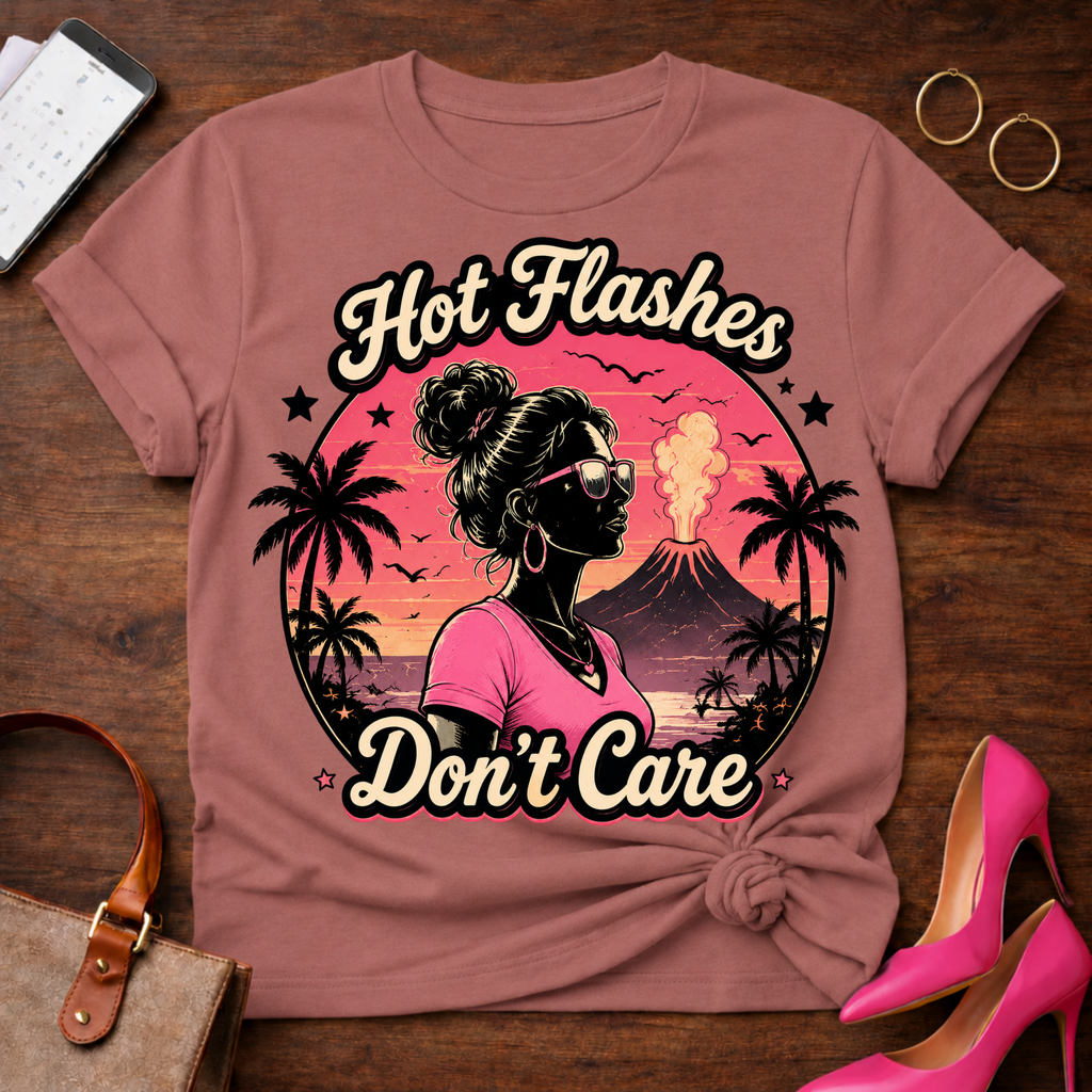 Copy of T-Shirt — "Hot Flashes Don't Care" Vintage Quote Tee
