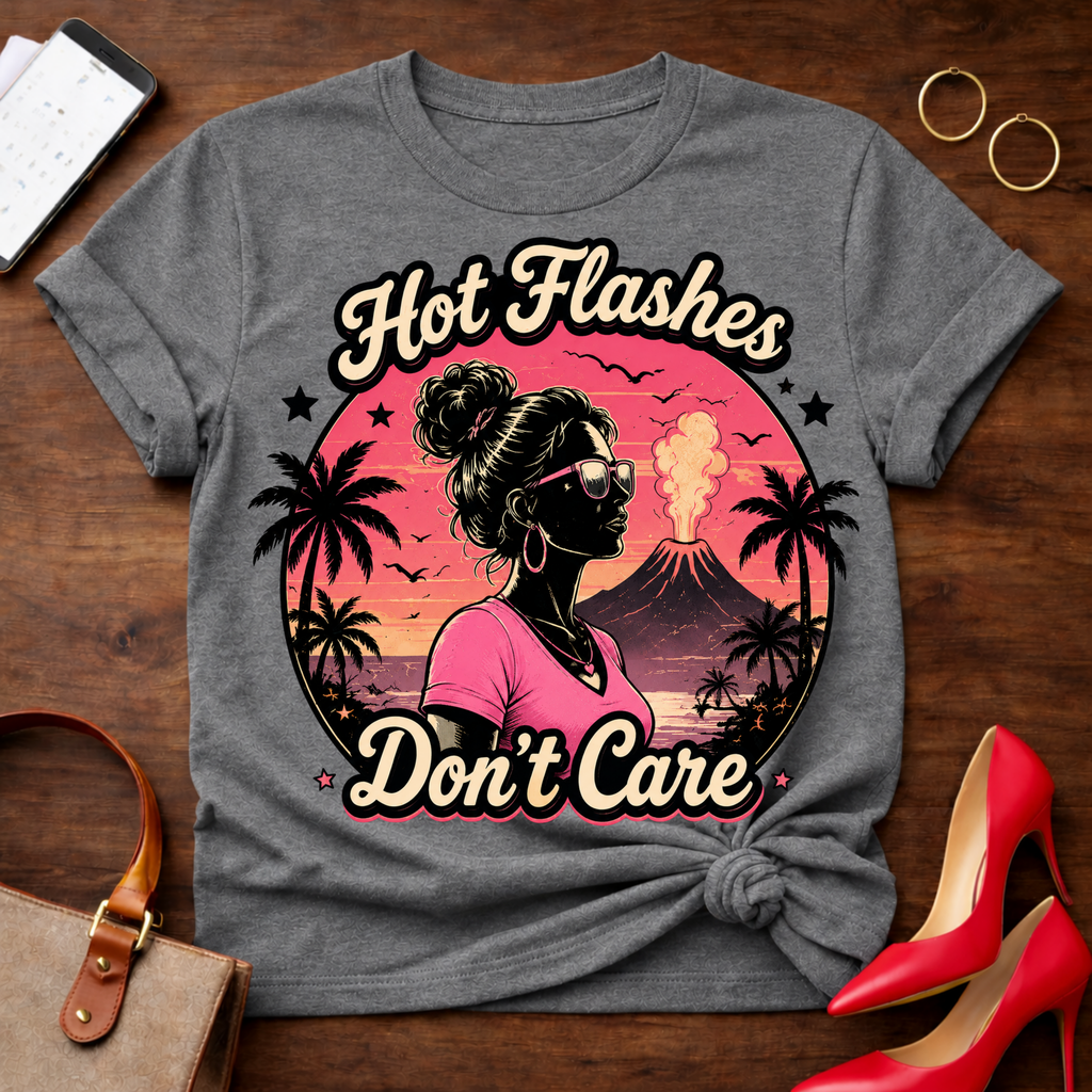 Copy of T-Shirt — "Hot Flashes Don't Care" Vintage Quote Tee