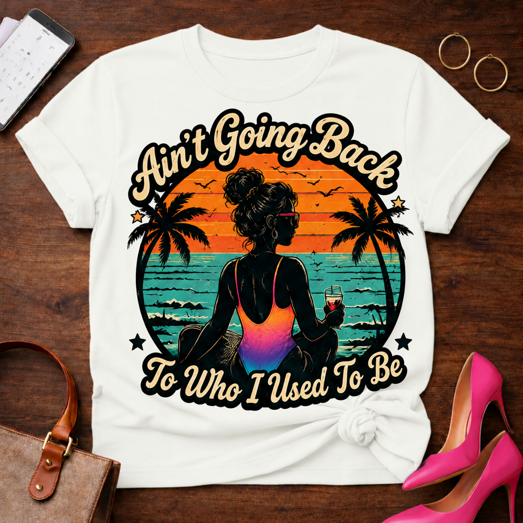 Copy of T-Shirt — "Ain't Going Back To Who I Used To Be" Vintage Quote Tee