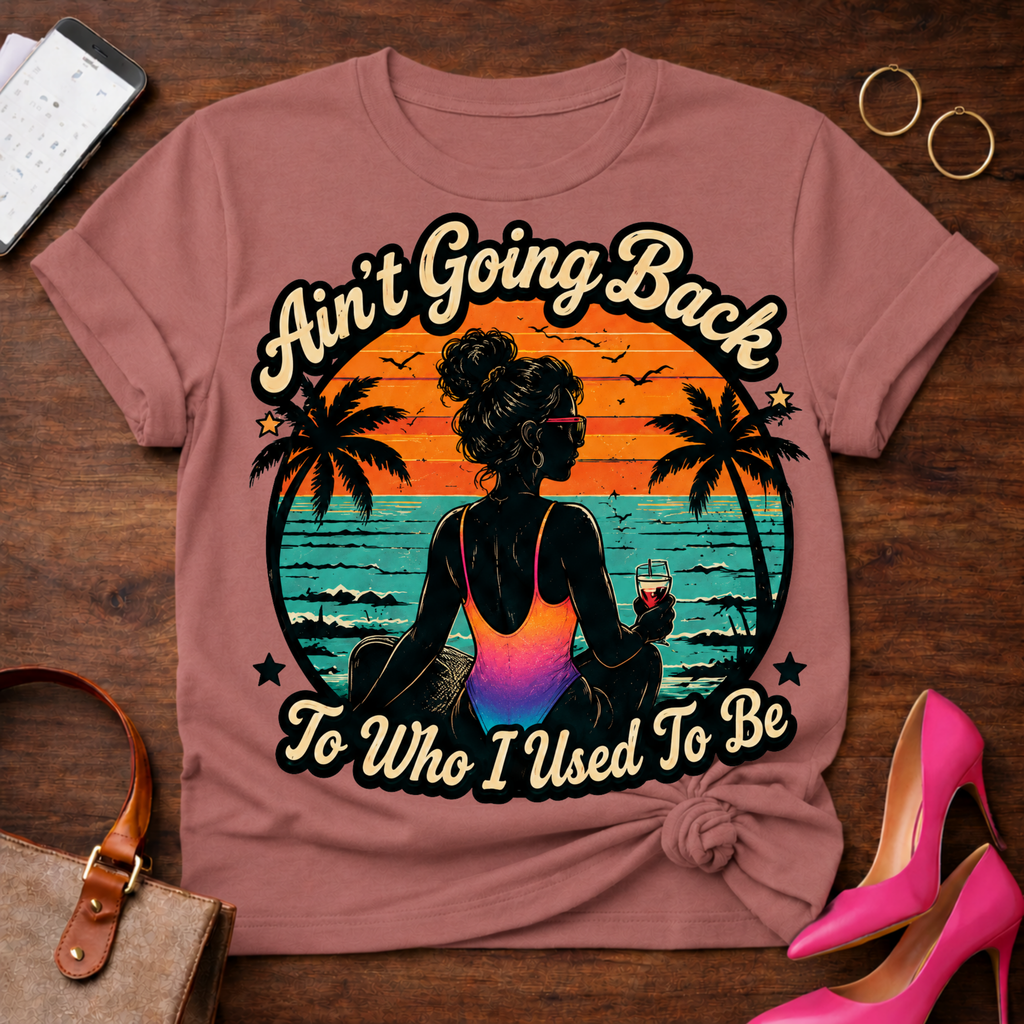 Copy of T-Shirt — "Ain't Going Back To Who I Used To Be" Vintage Quote Tee