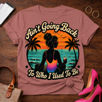 Copy of T-Shirt — "Ain't Going Back To Who I Used To Be" Vintage Quote Tee