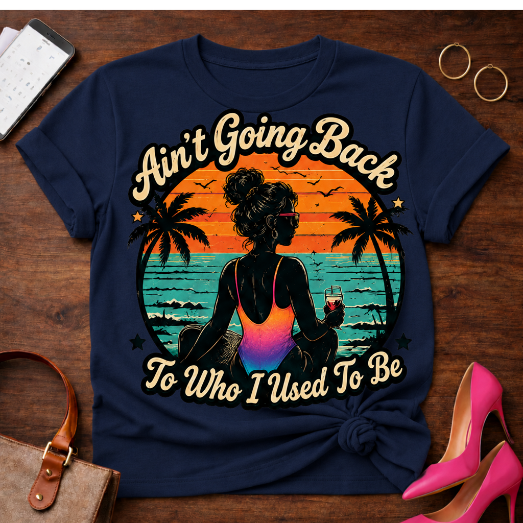 Copy of T-Shirt — "Ain't Going Back To Who I Used To Be" Vintage Quote Tee
