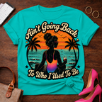 Copy of T-Shirt — "Ain't Going Back To Who I Used To Be" Vintage Quote Tee