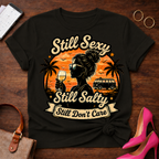 Copy of T-Shirt — "Still Sexy. Still Salty. Still Don't Care" Vintage Quote Tee