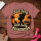 Copy of T-Shirt — "Still Sexy. Still Salty. Still Don't Care" Vintage Quote Tee
