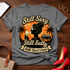Copy of T-Shirt — "Still Sexy. Still Salty. Still Don't Care" Vintage Quote Tee