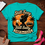 Copy of T-Shirt — "Still Sexy. Still Salty. Still Don't Care" Vintage Quote Tee