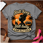 Copy of T-Shirt — "Still Sexy. Still Salty. Still Don't Care" Vintage Quote Tee