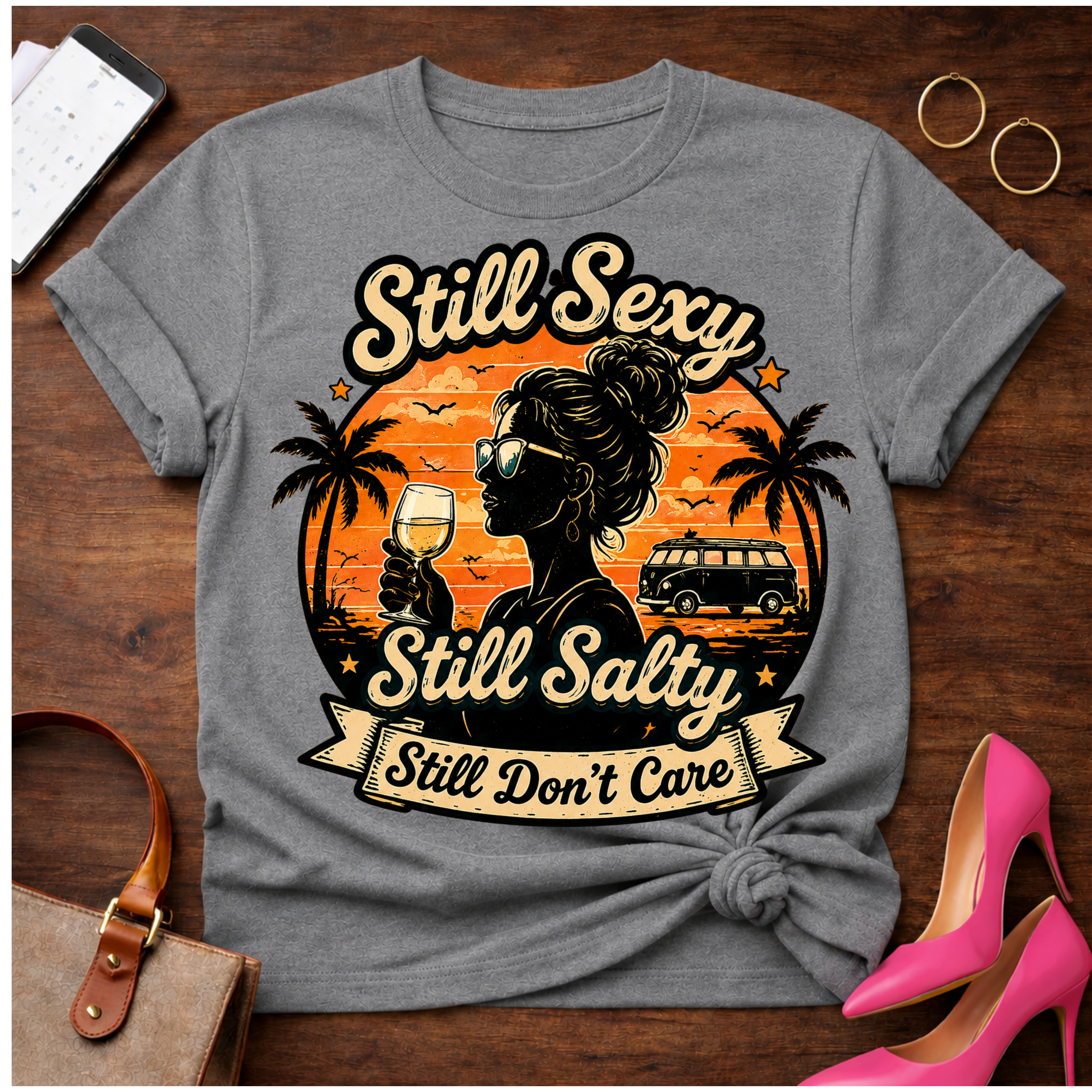 Copy of T-Shirt — "Still Sexy. Still Salty. Still Don't Care" Vintage Quote Tee