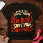 T-Shirt — "Lower Your Expectations. I'm Busy Surviving Menopause" Vintage Quote Tee