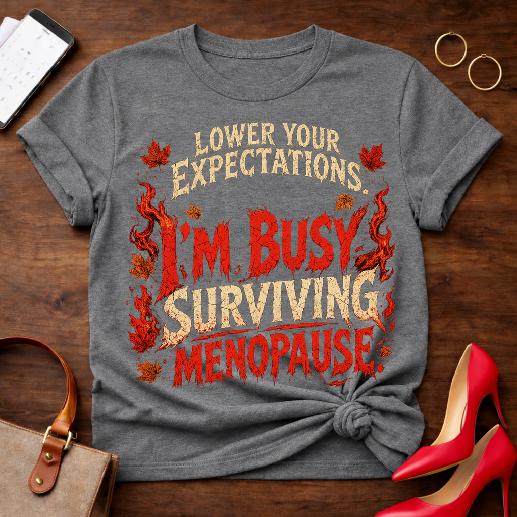 T-Shirt — "Lower Your Expectations. I'm Busy Surviving Menopause" Vintage Quote Tee