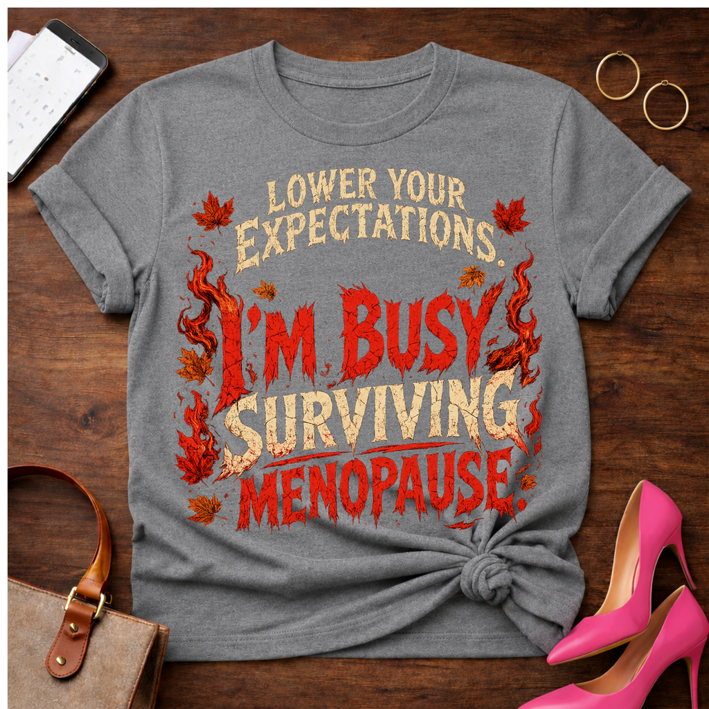T-Shirt — "Lower Your Expectations. I'm Busy Surviving Menopause" Vintage Quote Tee