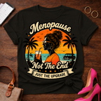 T-Shirt — "Menopause Not The End. Just An Upgrade" Vintage Quote Tee