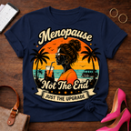 T-Shirt — "Menopause Not The End. Just An Upgrade" Vintage Quote Tee