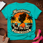 T-Shirt — "Menopause Not The End. Just An Upgrade" Vintage Quote Tee