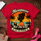 T-Shirt — "Menopause Not The End. Just An Upgrade" Vintage Quote Tee