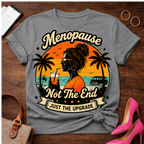 T-Shirt — "Menopause Not The End. Just An Upgrade" Vintage Quote Tee