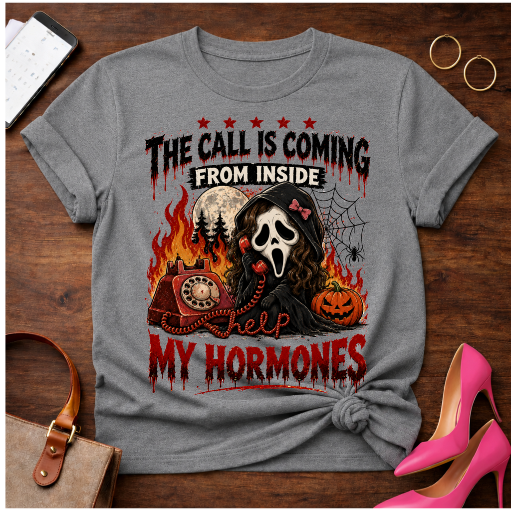 T-Shirt — "The Call Is Coming From Inside My Hormones" Vintage Quote Tee