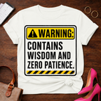 Warning: Contains Wisdom And Zero Patience T-Shirt